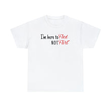 Load image into Gallery viewer, Flex not Flirt